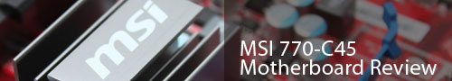 MSI 770-C45 Motherboard Review