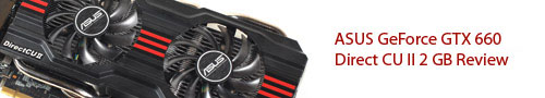 ASUS GeForce GTX 660 Direct CU II 2 GB Graphic Card Review