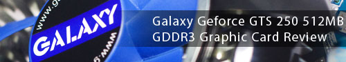 Galaxy Geforce GTS 250 512MB GDDR3 Graphic Card Review