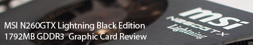 MSI N260GTX Lightning Black Edition 1792MB GDDR3 Graphic Card Review