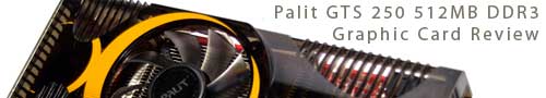 Palit GTS 250 512MB DDR3 Graphic Card Review
