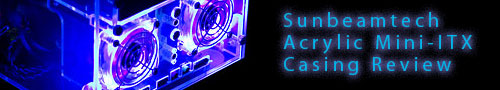 Sunbeamtech Acrylic Mini-ITX Casing Review