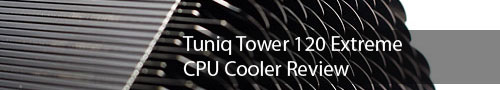 Tuniq Tower 120 Extreme CPU Cooler Review